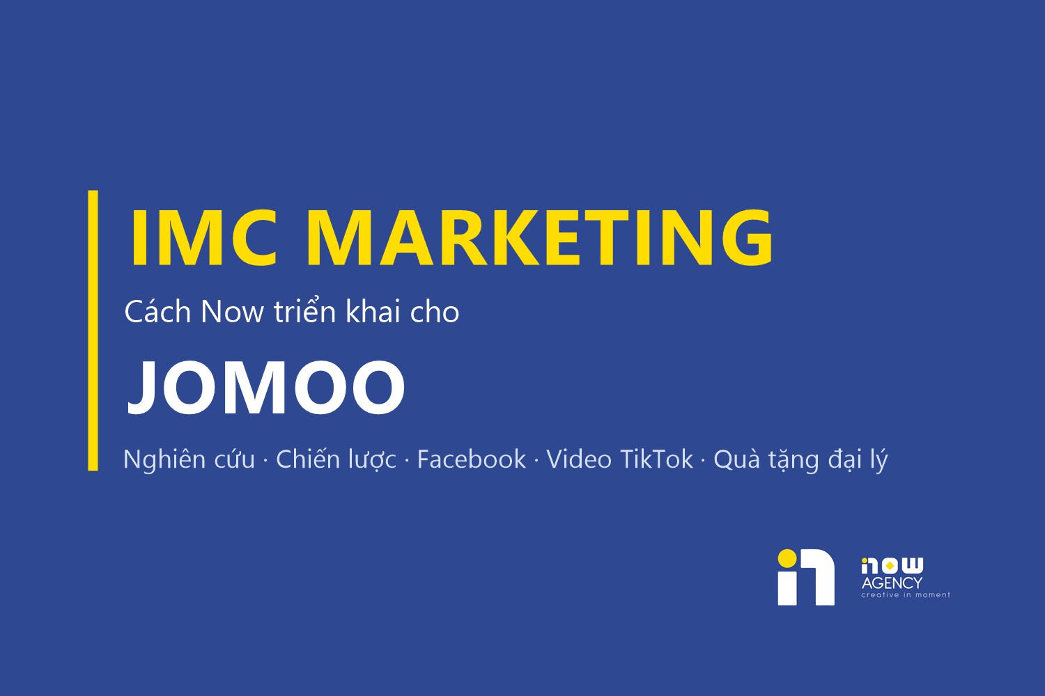 IMC Marketing Thực Chiến: Cách Now Triển Khai Truyền Thông Tích Hợp Cho JOMOO