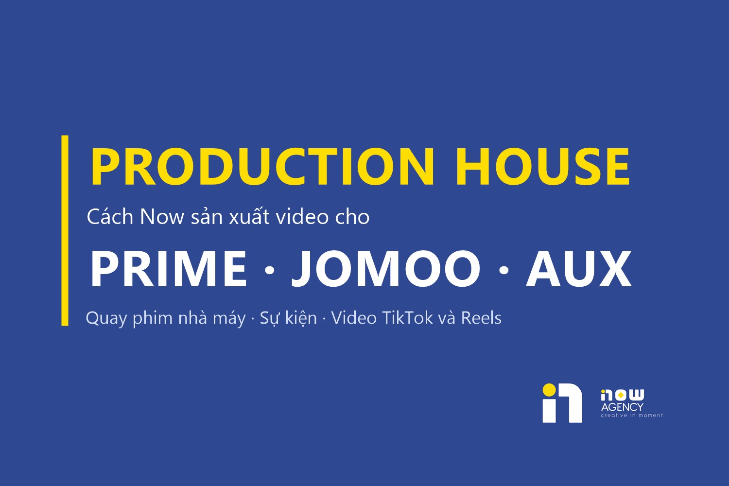 Production House Là Gì? Cách Now Sản Xuất Video Cho Prime Ngói Việt, Prime, JOMOO Và AUX