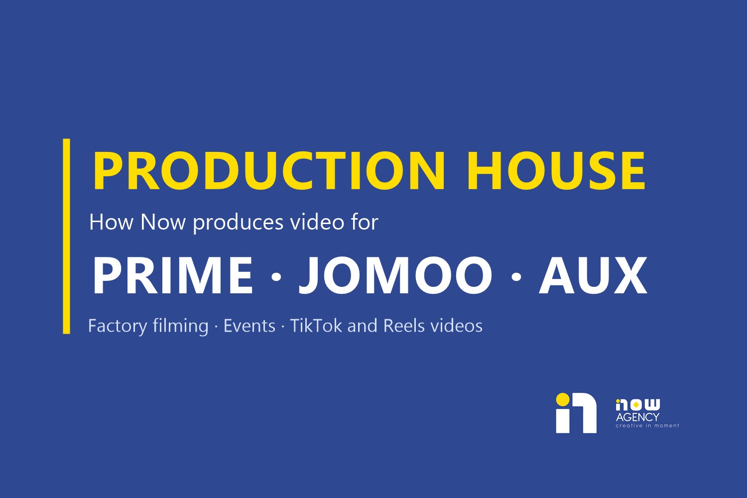 What Is a Production House? How Now Produces Video for Prime, JOMOO and AUX in Vietnam