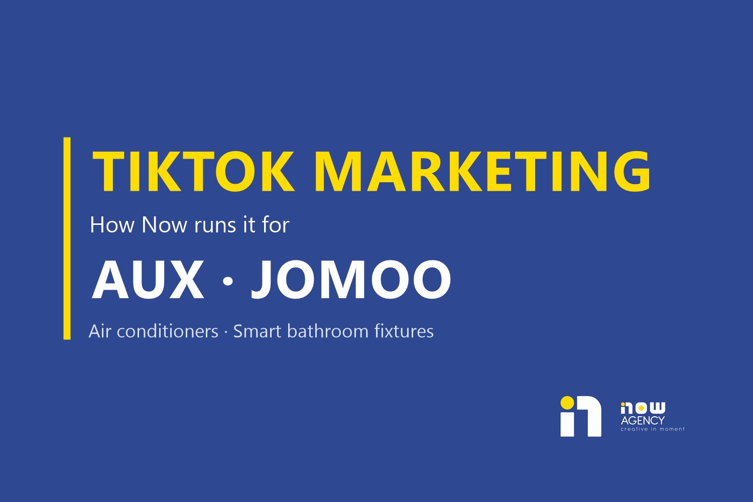 TikTok Marketing Agency in Vietnam: How Now Runs TikTok Marketing for AUX and JOMOO