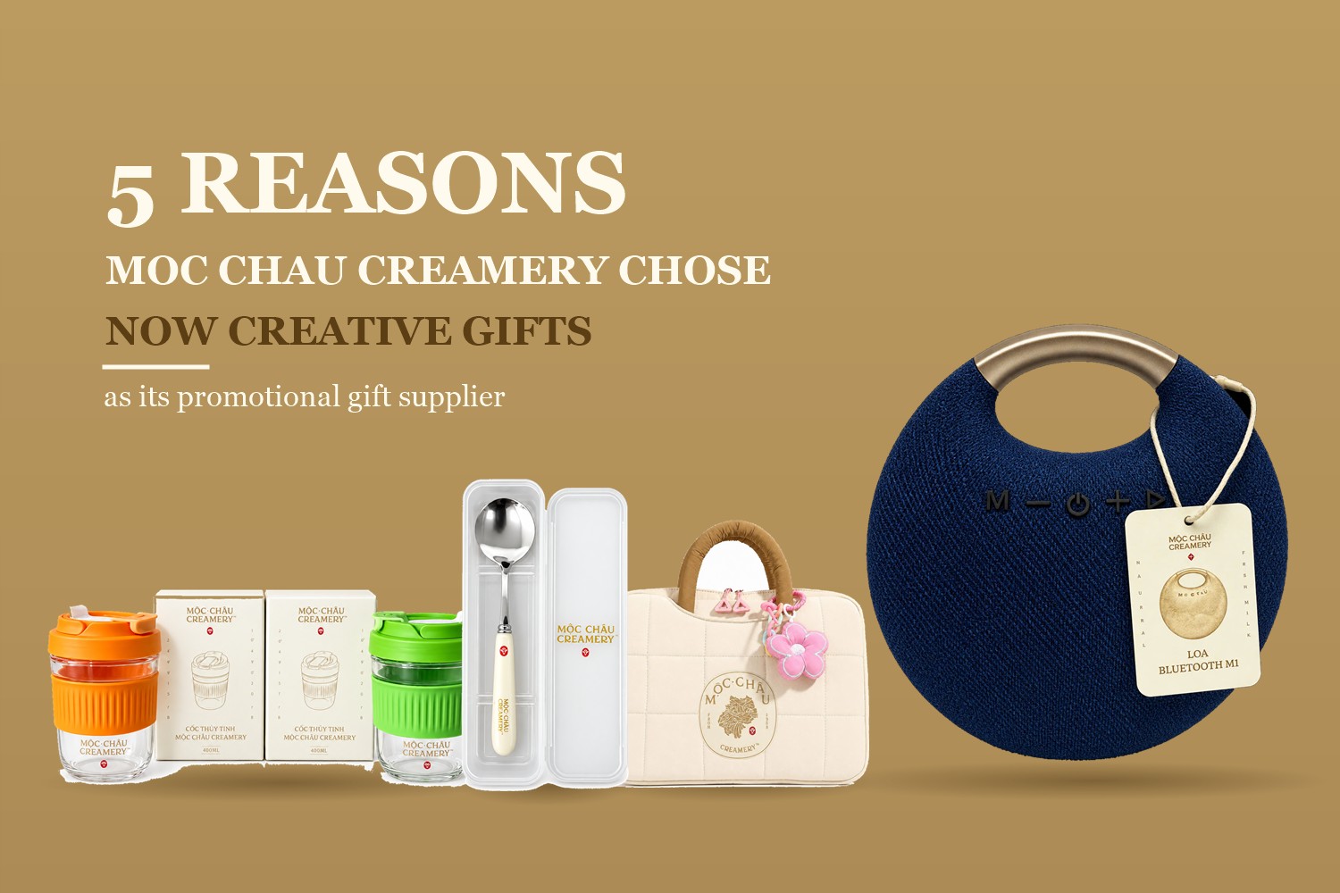 5 Reasons Moc Chau Creamery Chose Now Creative Gifts as Its Promotional Gift Supplier