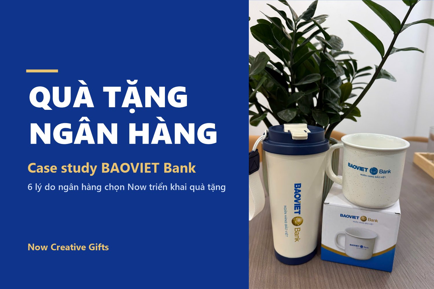 Quà Tặng Ngân Hàng BAOVIET Bank: 6 Lý Do Các Ngân Hàng Chọn Now Triển Khai Quà Tặng